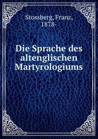 Die Sprache des altenglischen Martyrologiums