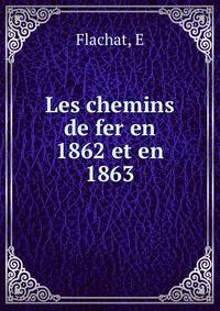 Les chemins de fer en 1862 et en 1863