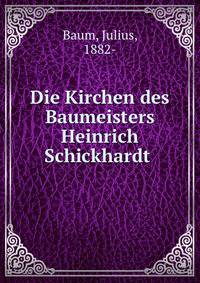 Die Kirchen des Baumeisters Heinrich Schickhardt