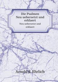 Die Psalmen. Neu uebersetzt und erklaert