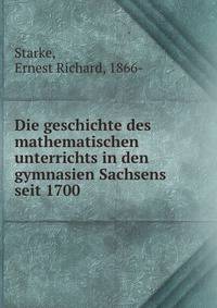 Die geschichte des mathematischen unterrichts in den gymnasien Sachsens seit 1700