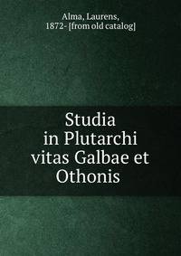Studia in Plutarchi vitas Galbae et Othonis