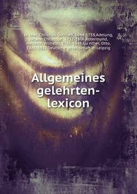 Allgemeines gelehrten-lexicon