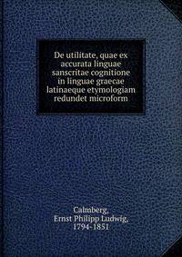 De utilitate, quae ex accurata linguae sanscritae cognitione in linguae graecae latinaeque etymologiam redundet microform