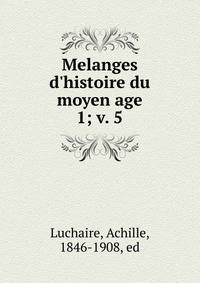 Melanges d`histoire du moyen age. 1; v. 5