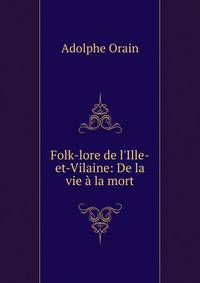 Folk-lore de l'Ille-et-Vilaine: De la vie ? la mort
