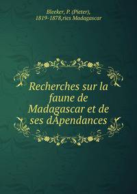 Recherches sur la faune de Madagascar et de ses dapendances