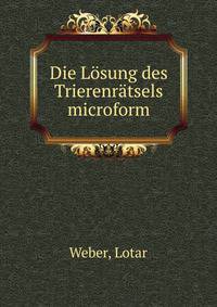 Die L?sung des Trierenr?tsels microform