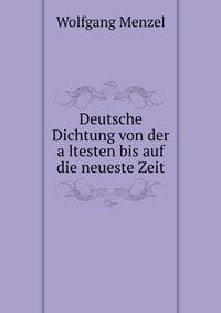 Deutsche Dichtung von der a?ltesten bis auf die neueste Zeit