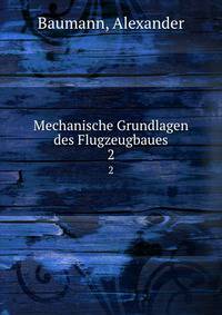 Mechanische Grundlagen des Flugzeugbaues. 2