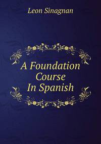 A Foundation Course In Spanish.