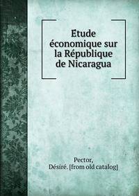 E?tude e?conomique sur la Re?publique de Nicaragua