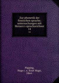 Zur phonetik der finnischen sprache; untersuchungen mit Hensen's sprachzeichner