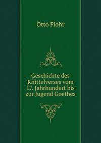 Geschichte des Knittelverses vom 17. Jahrhundert bis zur Jugend Goethes