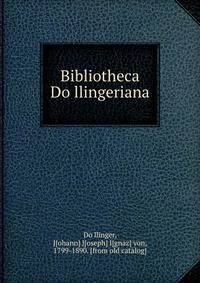 Bibliotheca Do?llingeriana