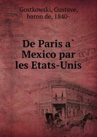 De Paris a? Mexico par les Etats-Unis