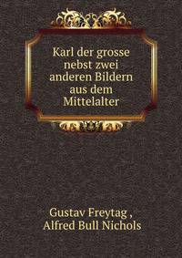 Karl der grosse nebst zwei anderen Bildern aus dem Mittelalter