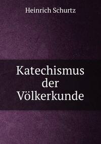 Katechismus der Volkerkunde
