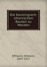 Die Karolingisch-ottonischen Bauten zu Werden