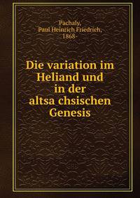 Die variation im Heliand und in der altsa?chsischen Genesis