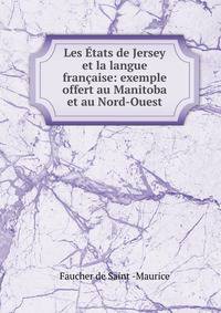 Les ?tats de Jersey et la langue fran?aise: exemple offert au Manitoba et au Nord-Ouest