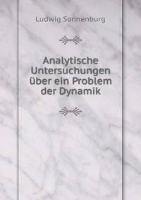 Analytische Untersuchungen uber ein Problem der Dynamik.