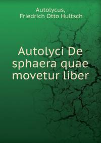 Autolyci De sphaera quae movetur liber