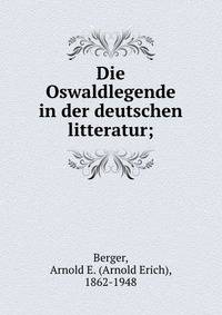 Die Oswaldlegende in der deutschen litteratur;