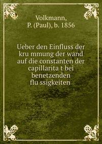 Ueber den Einfluss der kru?mmung der wand auf die constanten der capillarita?t bei benetzenden flu?ssigkeiten