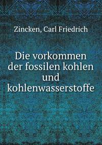 Die vorkommen der fossilen kohlen und kohlenwasserstoffe
