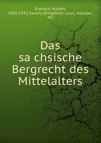 Das sa?chsische Bergrecht des Mittelalters
