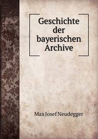 Geschichte der bayerischen Archive.