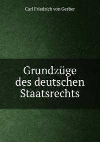 Grundzuge des deutschen Staatsrechts