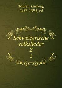 Schweizerische volkslieder. Band 2
