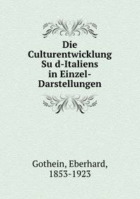 Die Culturentwicklung Su?d-Italiens in Einzel-Darstellungen