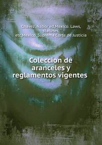 Coleccion de aranceles y reglamentos vigentes