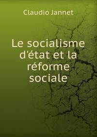 Le socialisme d'?tat et la r?forme sociale