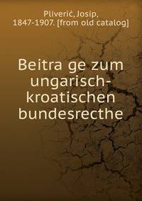 Beitra?ge zum ungarisch-kroatischen bundesrecthe