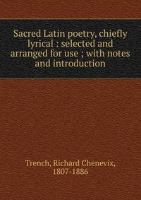 Sacred Latin poetry, chiefly lyrical : selected and arranged for use ; with notes and introduction
