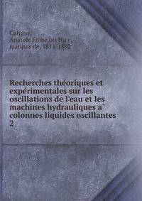 Recherches the?oriques et expe?rimentales sur les oscillations de l'eau et les machines hydrauliques a? colonnes liquides oscillantes