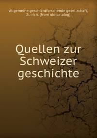 Quellen zur Schweizer geschichte
