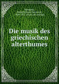 Die musik des griechischen alterthumes