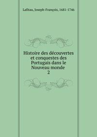 Histoire des dcouvertes et conquestes des Portugais dans le Nouveau monde . 2