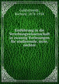 Einf?hrung in die Vererbungswissenschaft in zwanzig Vorlesungen f?r studierende, ?rzte, z?chter
