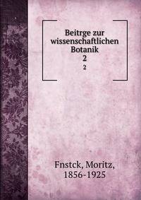 Beitrge zur wissenschaftlichen Botanik. 2