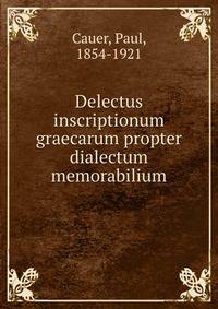 Delectus inscriptionum graecarum propter dialectum memorabilium