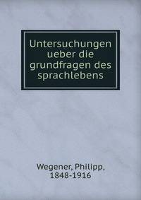 Untersuchungen ueber die grundfragen des sprachlebens
