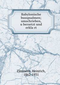 Babylonische busspsalmen; umschrieben, u?bersetzt und erkla?rt