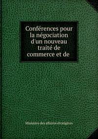 Conf?rences pour la n?gociation d'un nouveau trait? de commerce et de .