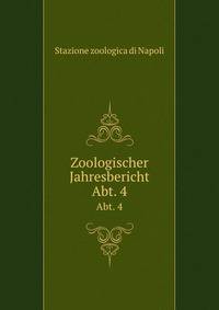 Zoologischer Jahresbericht. Abt. 4